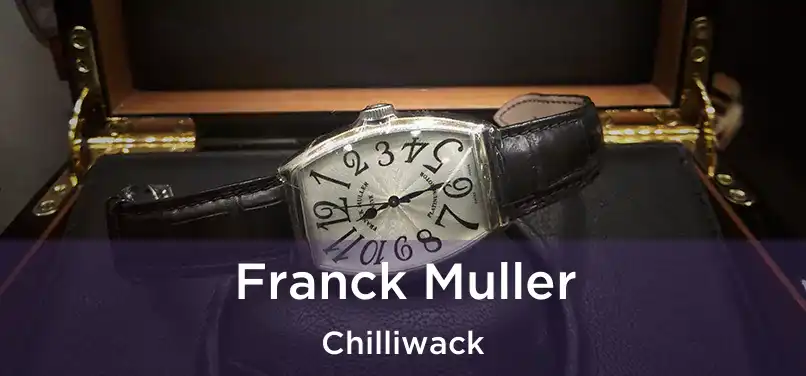 Franck Muller Chilliwack