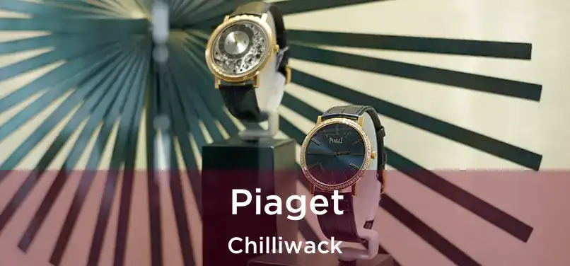 Piaget Chilliwack