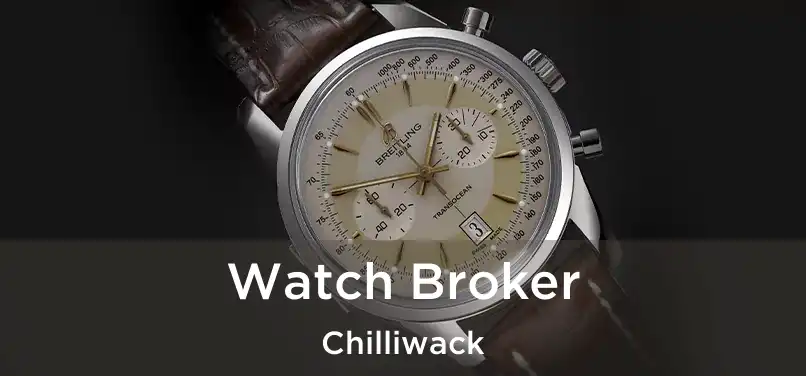 Watch Broker Chilliwack